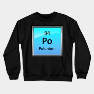 Polonium Periodic Table Element Symbol Crewneck Sweatshirt